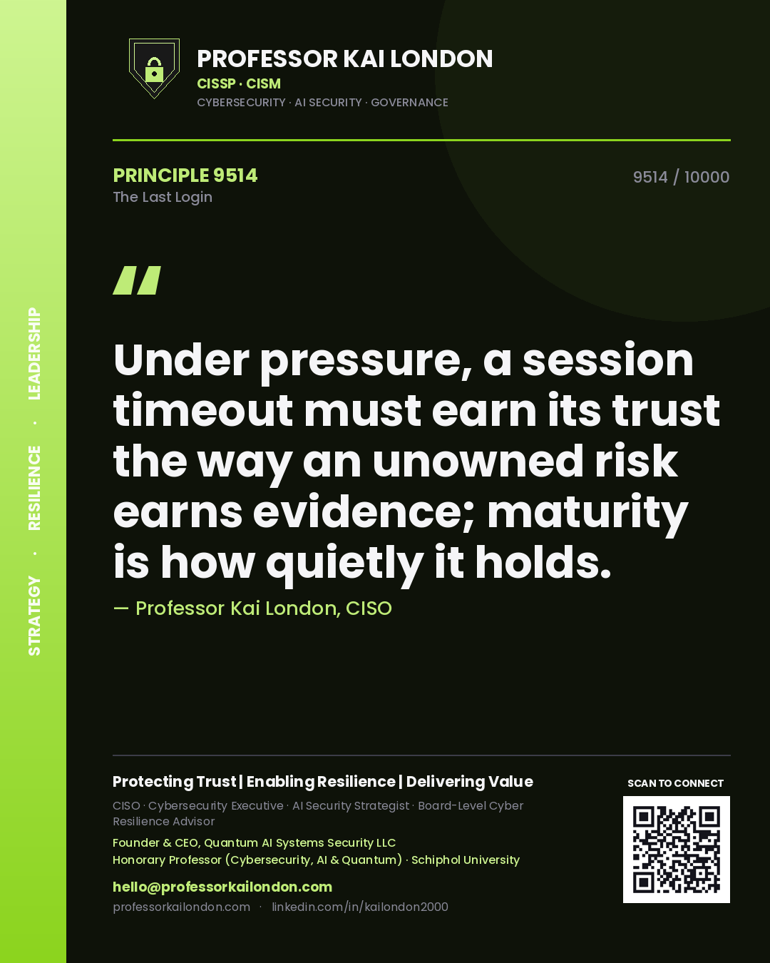 Quote card by Professor Kai London reading 'Under pressure, a session timeout must earn its trust the way an unowned risk earns evidence; maturity is how quietly it holds.'. From the book The Last Login.
