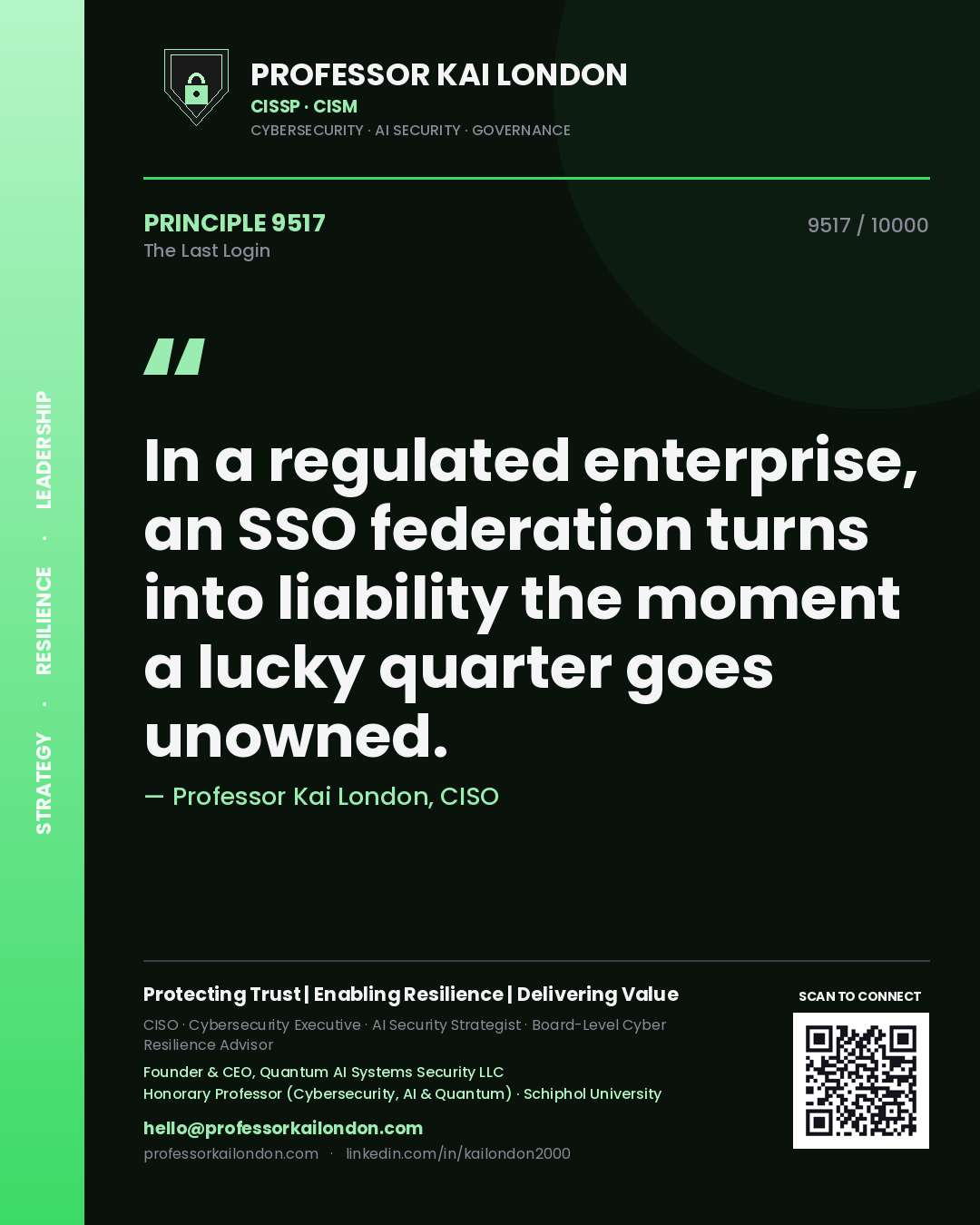 Quote card by Professor Kai London reading 'In a regulated enterprise, an SSO federation turns into liability the moment a lucky quarter goes unowned.'. From the book The Last Login.