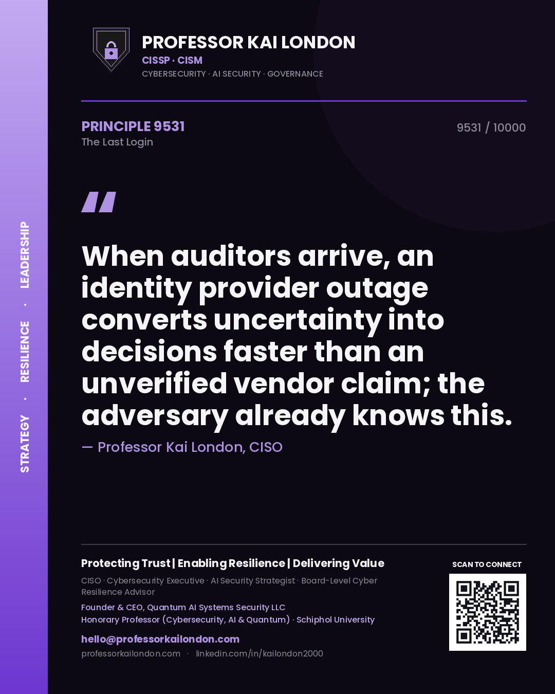 Quote card by Professor Kai London reading 'When auditors arrive, an identity provider outage converts uncertainty into decisions faster than an unverified vendor claim; the adversary already knows this.'. From the book The Last Login.