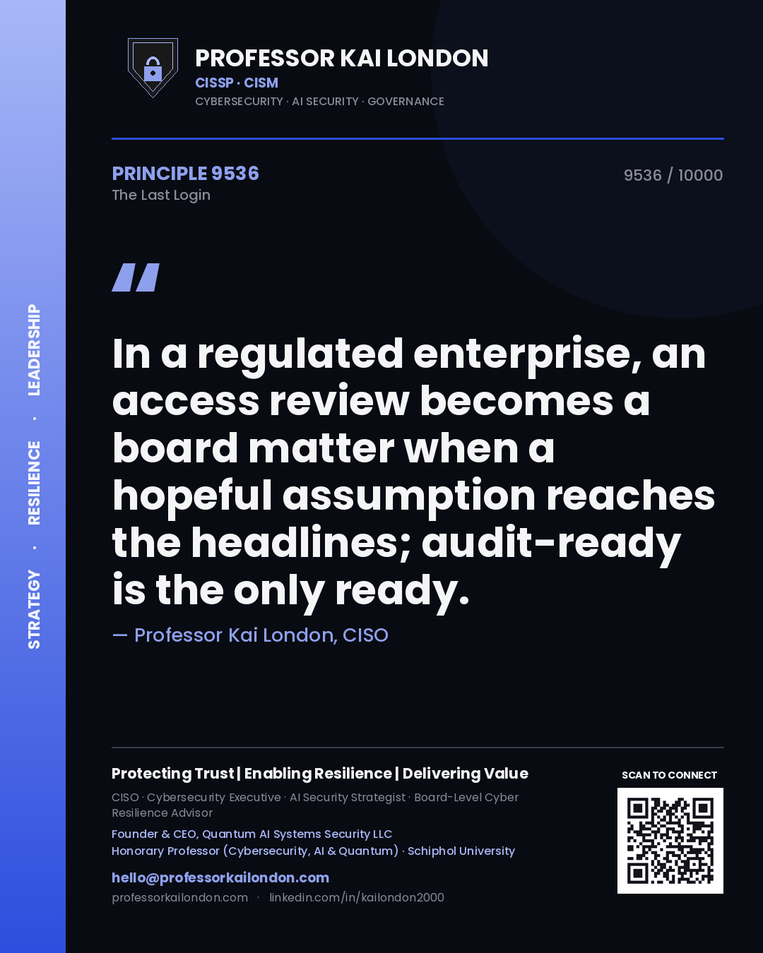 Quote card by Professor Kai London reading 'In a regulated enterprise, an access review becomes a board matter when a hopeful assumption reaches the headlines; audit-ready is the only ready.'. From the book The Last Login.