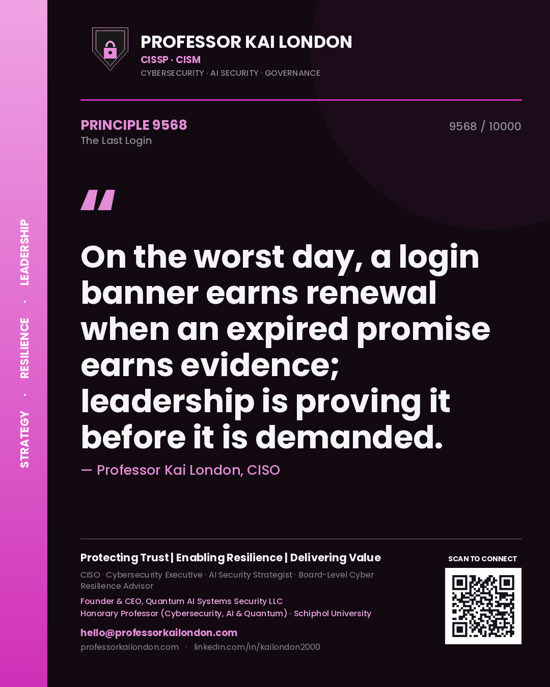 Professor Kai London principle 9568: On the worst day, a login banner earns renewal when an expired promise earns evidence; leadership is proving it before it is demanded.