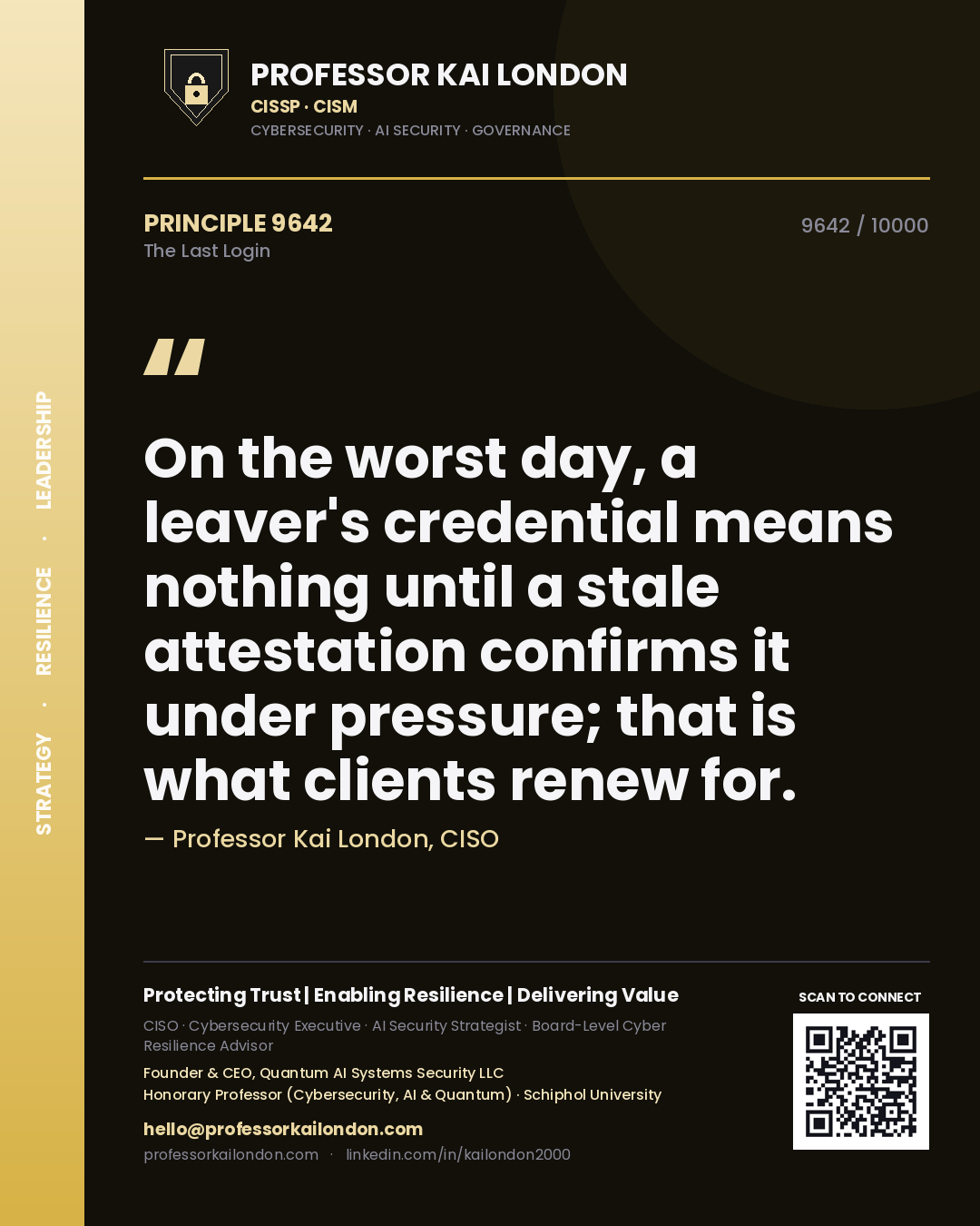 Professor Kai London principle 9642: On the worst day, a leaver's credential means nothing until a stale attestation confirms it under pressure; that is what clients renew for.