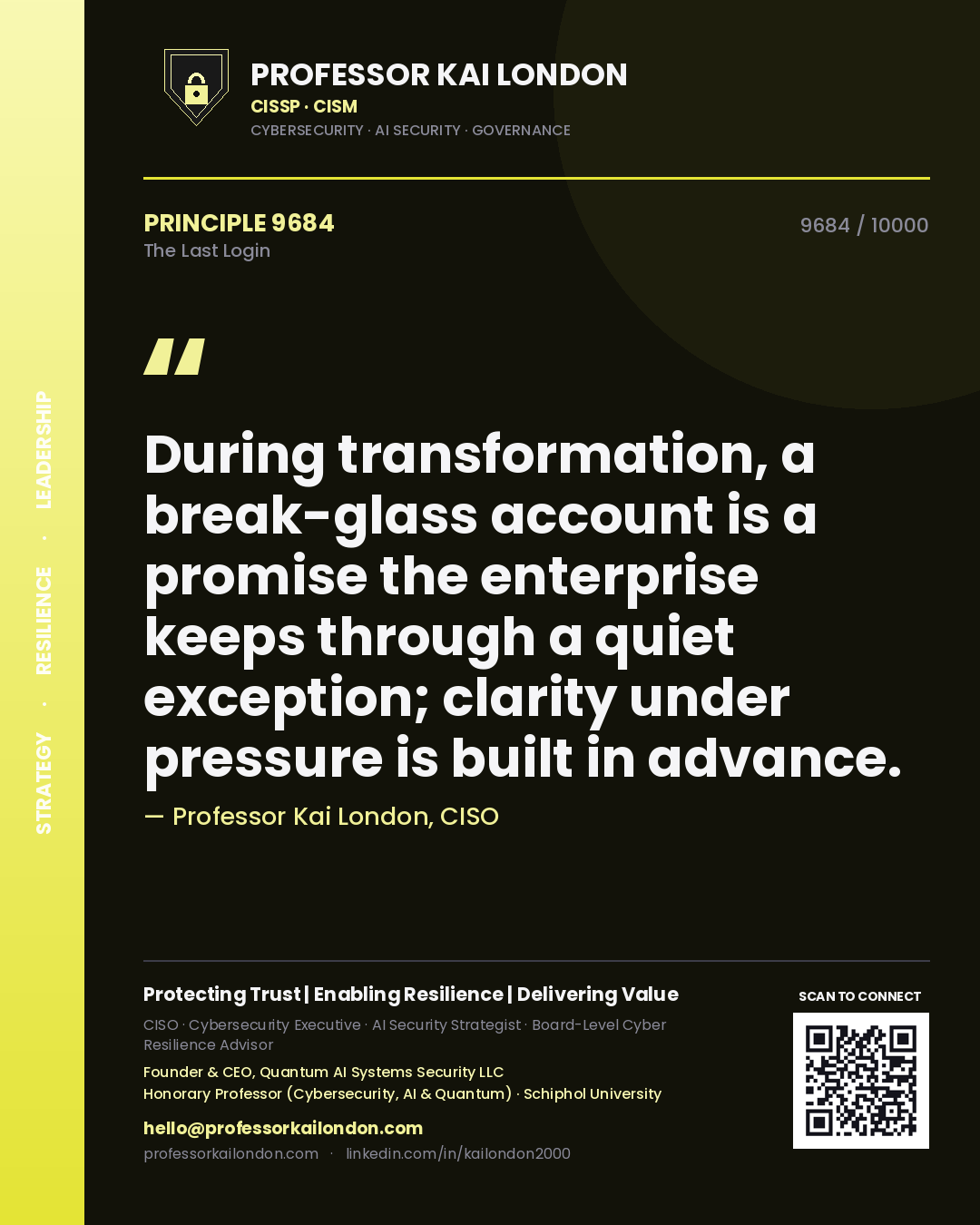 Professor Kai London principle 9684: During transformation, a break-glass account is a promise the enterprise keeps through a quiet exception; clarity under pressure is built in advance.