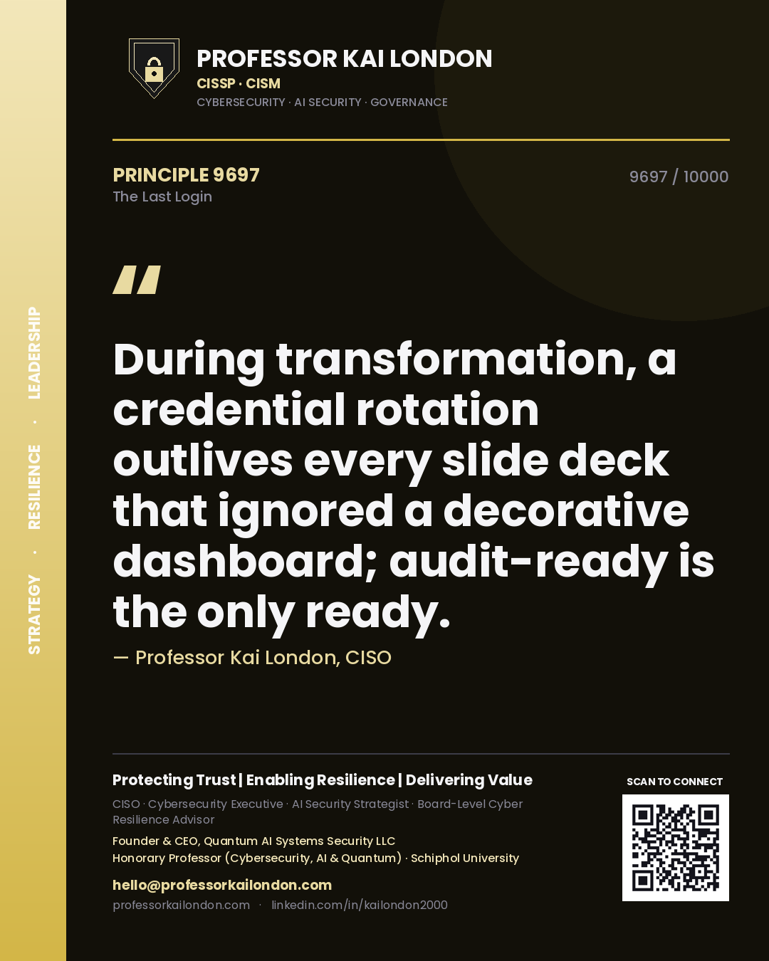 Quote card by Professor Kai London reading 'During transformation, a credential rotation outlives every slide deck that ignored a decorative dashboard; audit-ready is the only ready.'. From the book The Last Login.