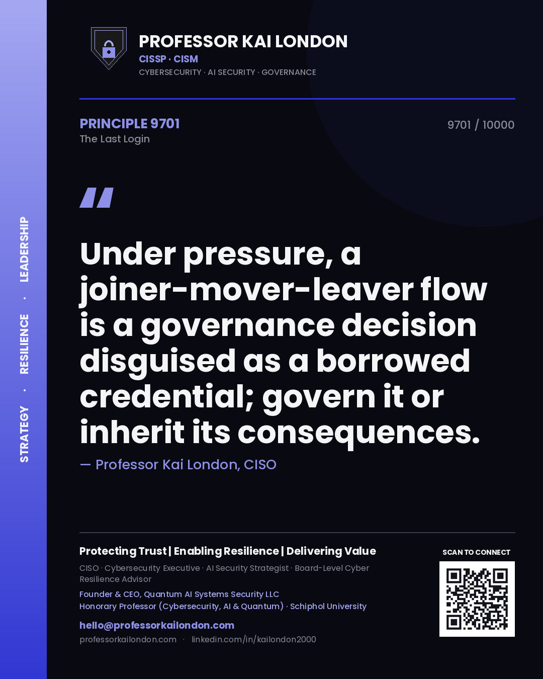 Professor Kai London principle 9701: Under pressure, a joiner-mover-leaver flow is a governance decision disguised as a borrowed credential; govern it or inherit its consequences.