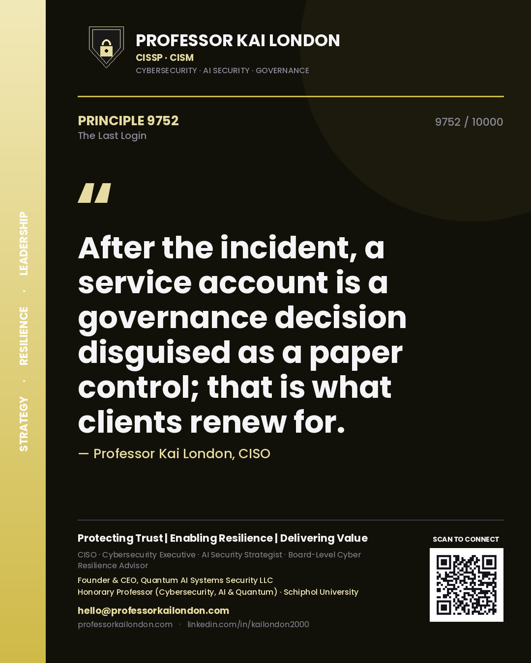 Quote card by Professor Kai London reading 'After the incident, a service account is a governance decision disguised as a paper control; that is what clients renew for.'. From the book The Last Login.