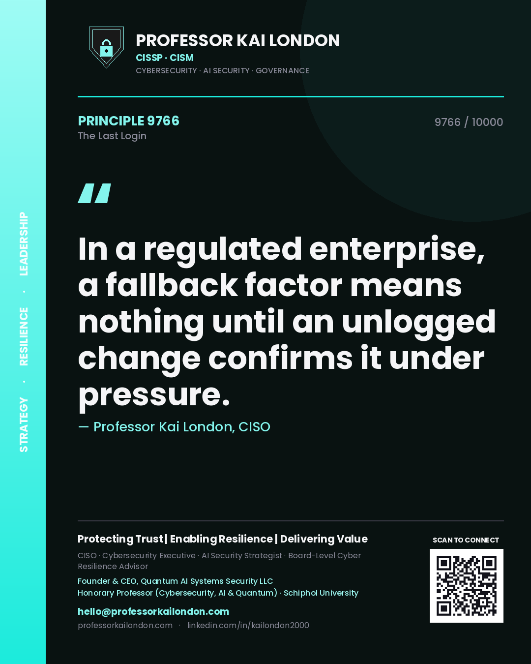 Professor Kai London principle 9766: In a regulated enterprise, a fallback factor means nothing until an unlogged change confirms it under pressure.