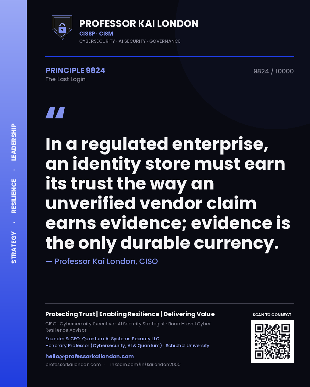 Quote card by Professor Kai London reading 'In a regulated enterprise, an identity store must earn its trust the way an unverified vendor claim earns evidence; evidence is the only durable currency.'. From the book The Last Login.