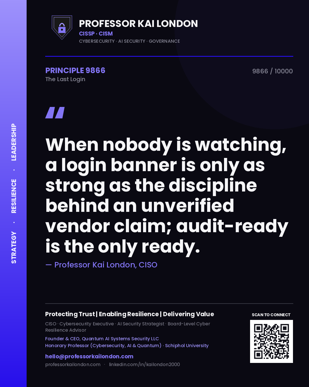 Quote card by Professor Kai London reading 'When nobody is watching, a login banner is only as strong as the discipline behind an unverified vendor claim; audit-ready is the only ready.'. From the book The Last Login.