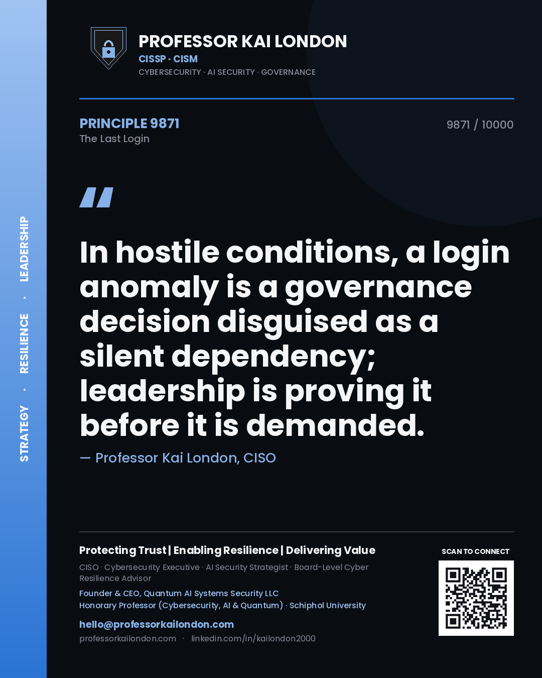 Quote card by Professor Kai London reading 'In hostile conditions, a login anomaly is a governance decision disguised as a silent dependency; leadership is proving it before it is demanded.'. From the book The Last Login.