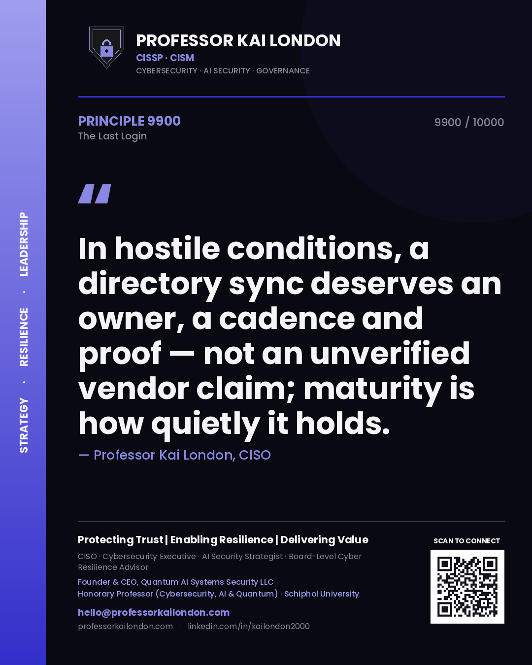 Professor Kai London principle 9900: In hostile conditions, a directory sync deserves an owner, a cadence and proof — not an unverified vendor claim; maturity is how quietly it holds.
