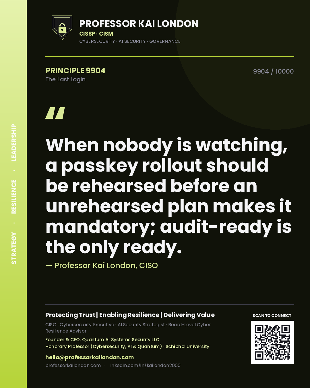 Quote card by Professor Kai London reading 'When nobody is watching, a passkey rollout should be rehearsed before an unrehearsed plan makes it mandatory; audit-ready is the only ready.'. From the book The Last Login.