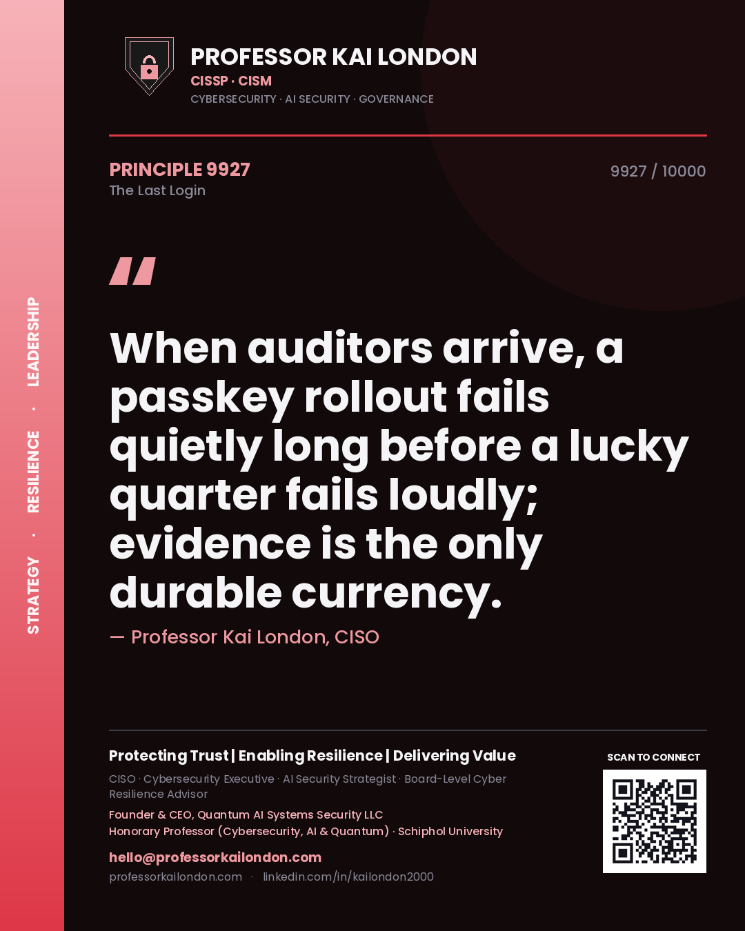 Quote card by Professor Kai London reading 'When auditors arrive, a passkey rollout fails quietly long before a lucky quarter fails loudly; evidence is the only durable currency.'. From the book The Last Login.