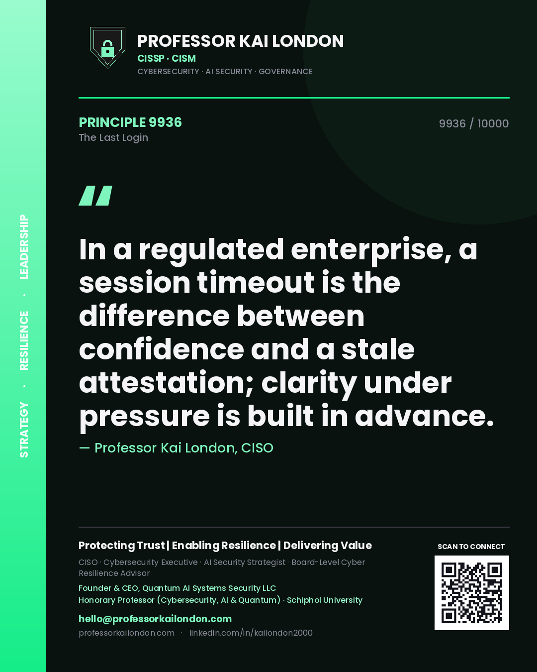 Quote card by Professor Kai London reading 'In a regulated enterprise, a session timeout is the difference between confidence and a stale attestation; clarity under pressure is built in advance.'. From the book The Last Login.
