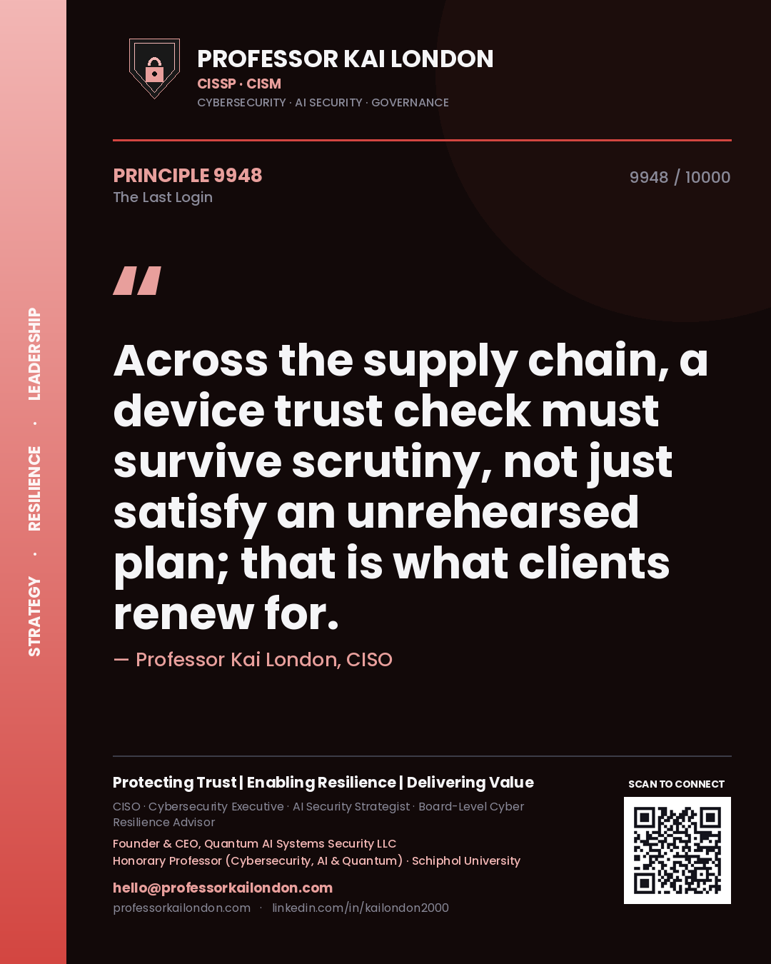 Quote card by Professor Kai London reading 'Across the supply chain, a device trust check must survive scrutiny, not just satisfy an unrehearsed plan; that is what clients renew for.'. From the book The Last Login.