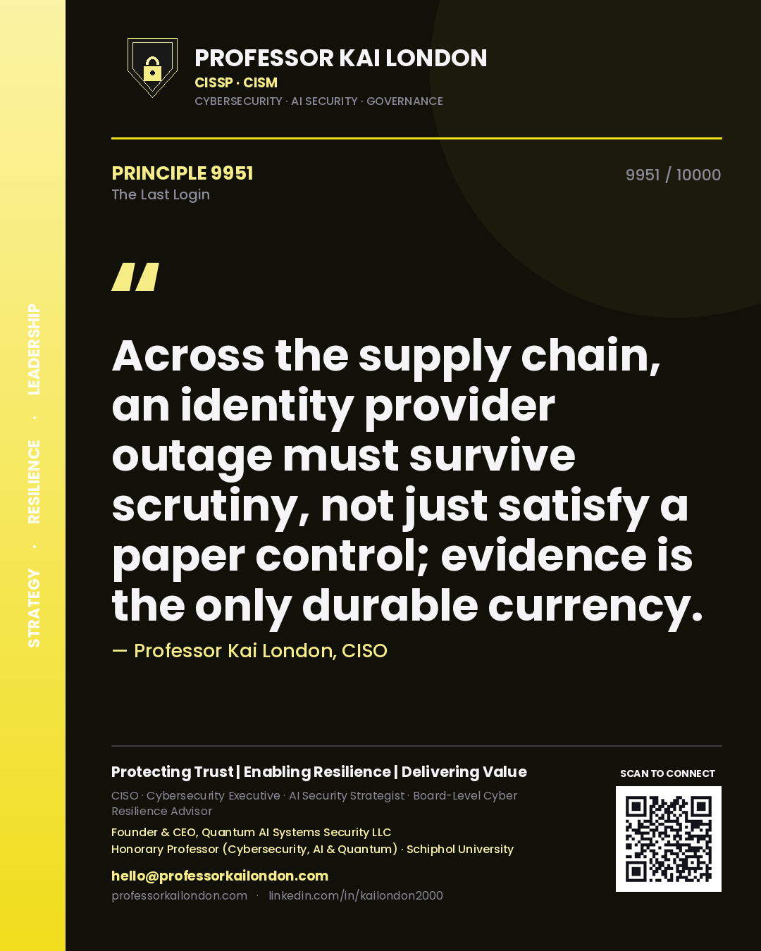 Quote card by Professor Kai London reading 'Across the supply chain, an identity provider outage must survive scrutiny, not just satisfy a paper control; evidence is the only durable currency.'. From the book The Last Login.