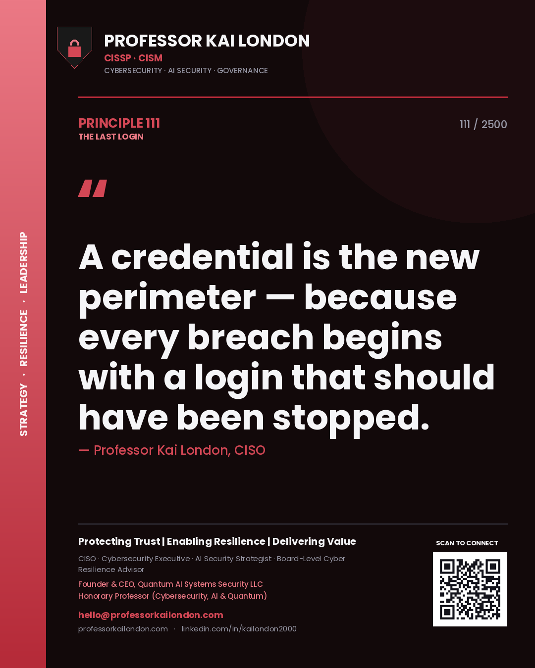Professor Kai London principle 111: A credential is the new perimeter — because every breach begins with a login that should have been stopped.