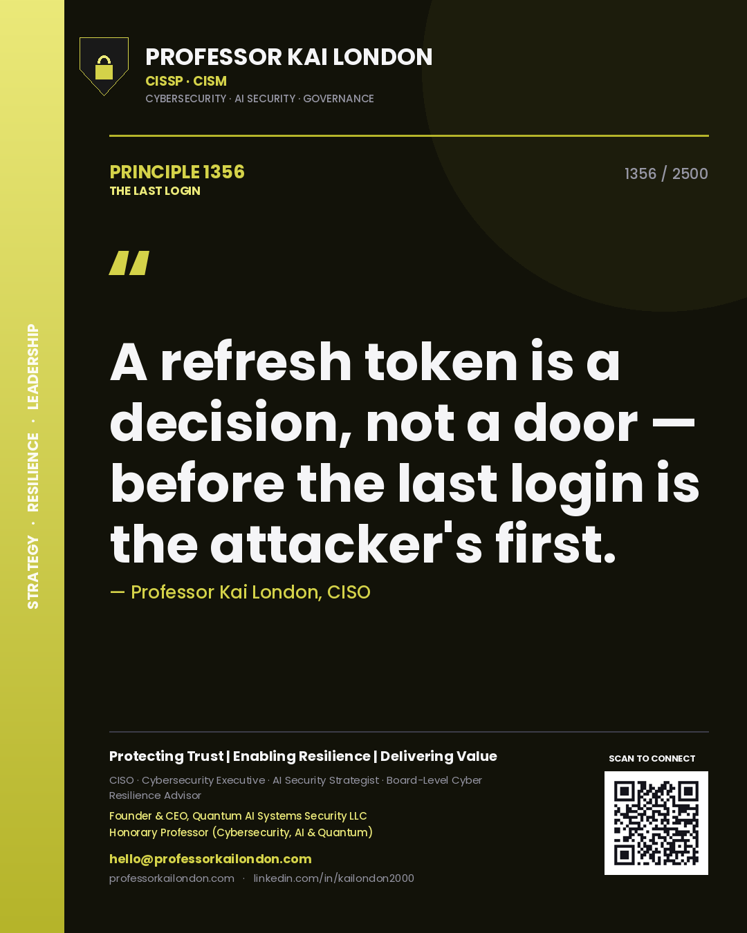 Quote card by Professor Kai London reading 'A refresh token is a decision, not a door — before the last login is the attacker's first.'. From the book The Last Login.