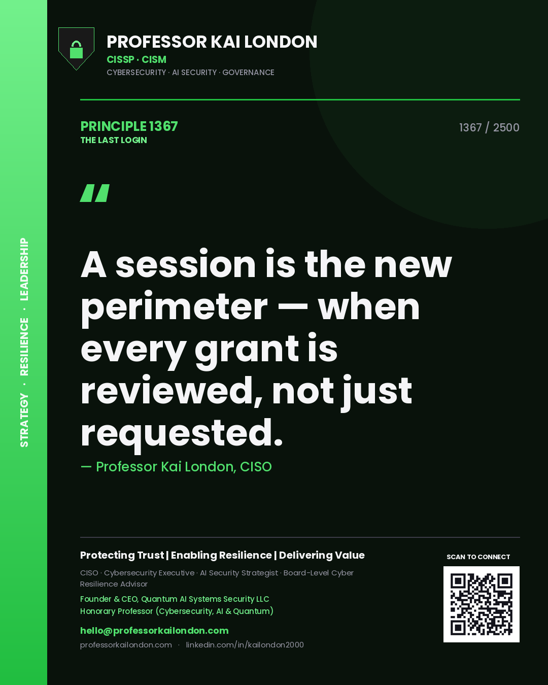 Professor Kai London principle 1367: A session is the new perimeter — when every grant is reviewed, not just requested.