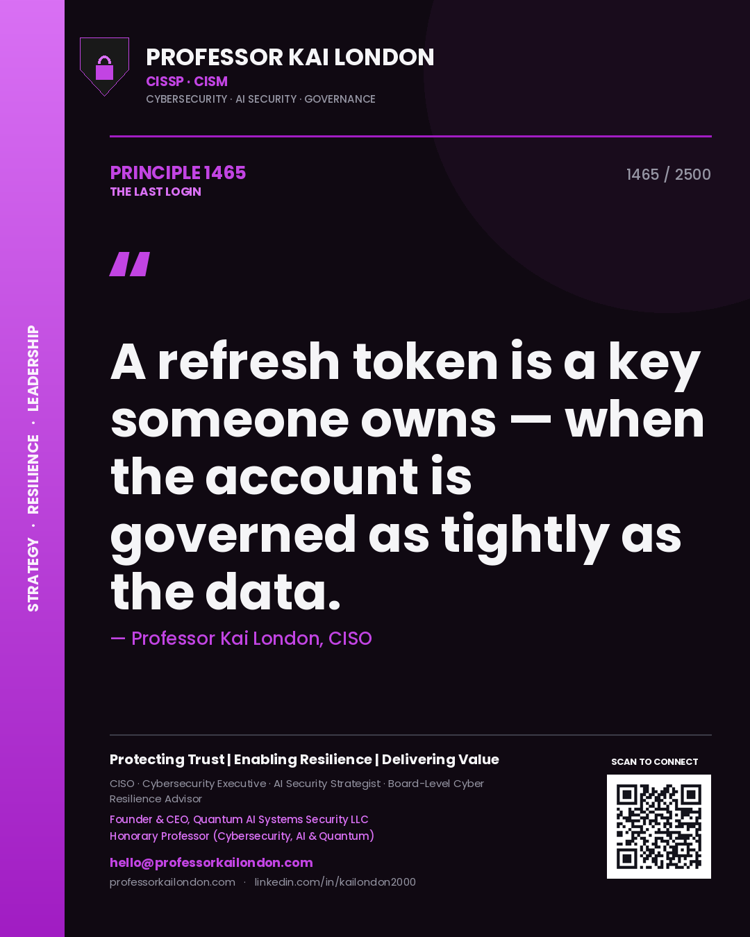 Quote card by Professor Kai London reading 'A refresh token is a key someone owns — when the account is governed as tightly as the data.'. From the book The Last Login.
