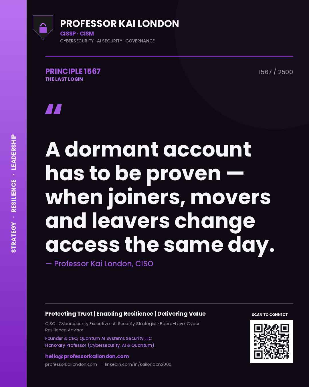 Professor Kai London principle 1567: A dormant account has to be proven — when joiners, movers and leavers change access the same day.