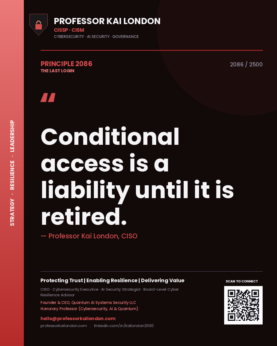 Professor Kai London principle 2086: Conditional access is a liability until it is retired.