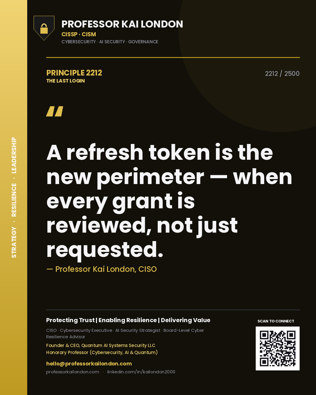 Quote card by Professor Kai London reading 'A refresh token is the new perimeter — when every grant is reviewed, not just requested.'. From the book The Last Login.