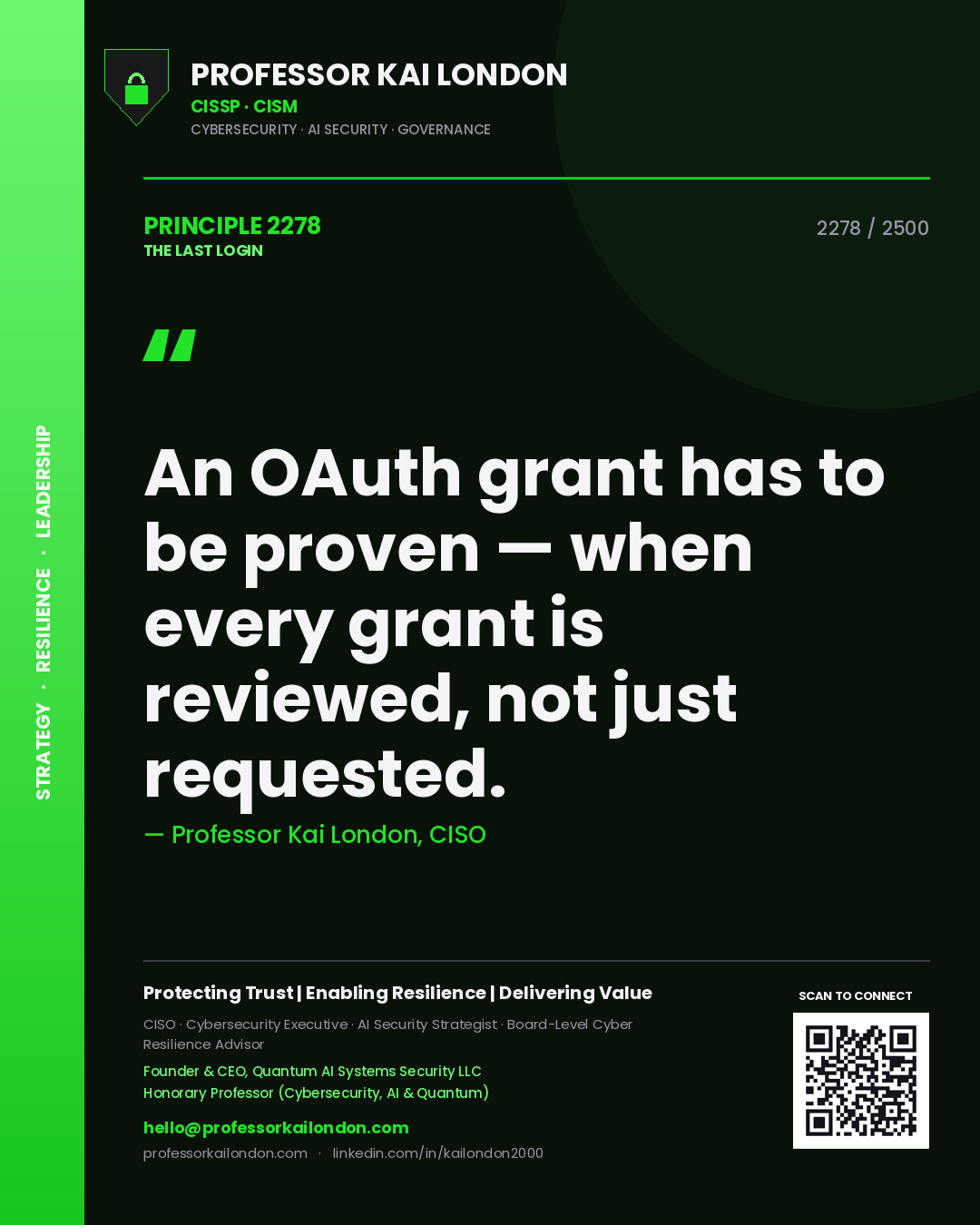 Professor Kai London principle 2278: An OAuth grant has to be proven — when every grant is reviewed, not just requested.