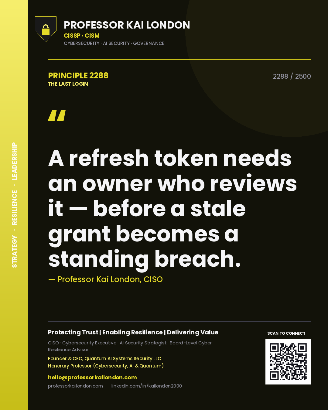 Quote card by Professor Kai London reading 'A refresh token needs an owner who reviews it — before a stale grant becomes a standing breach.'. From the book The Last Login.