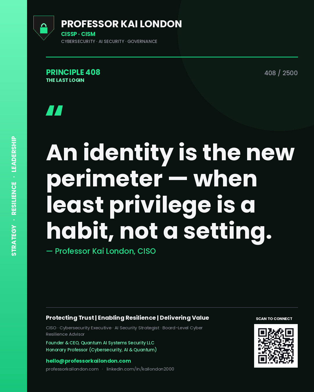 Professor Kai London principle 408: An identity is the new perimeter — when least privilege is a habit, not a setting.