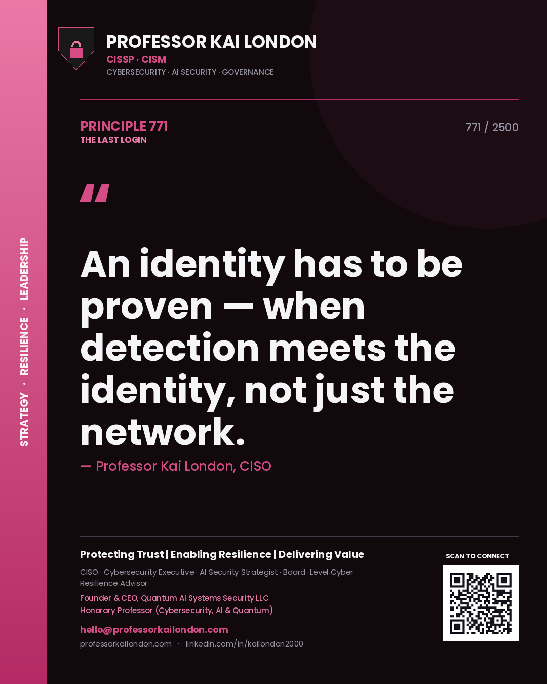 Professor Kai London principle 771: An identity has to be proven — when detection meets the identity, not just the network.