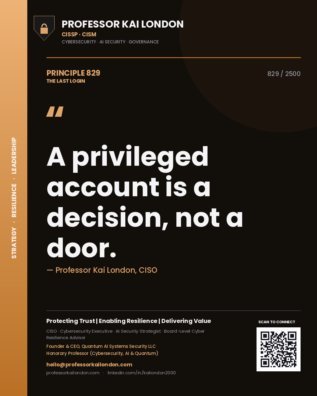 Professor Kai London principle 829: A privileged account is a decision, not a door.