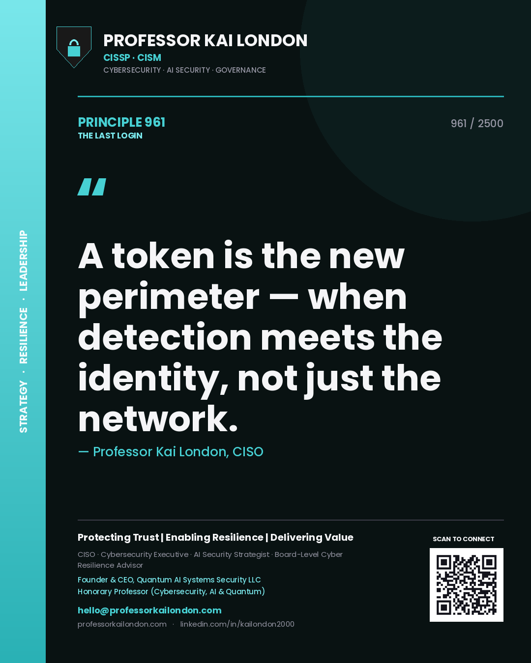 Professor Kai London principle 961: A token is the new perimeter — when detection meets the identity, not just the network.