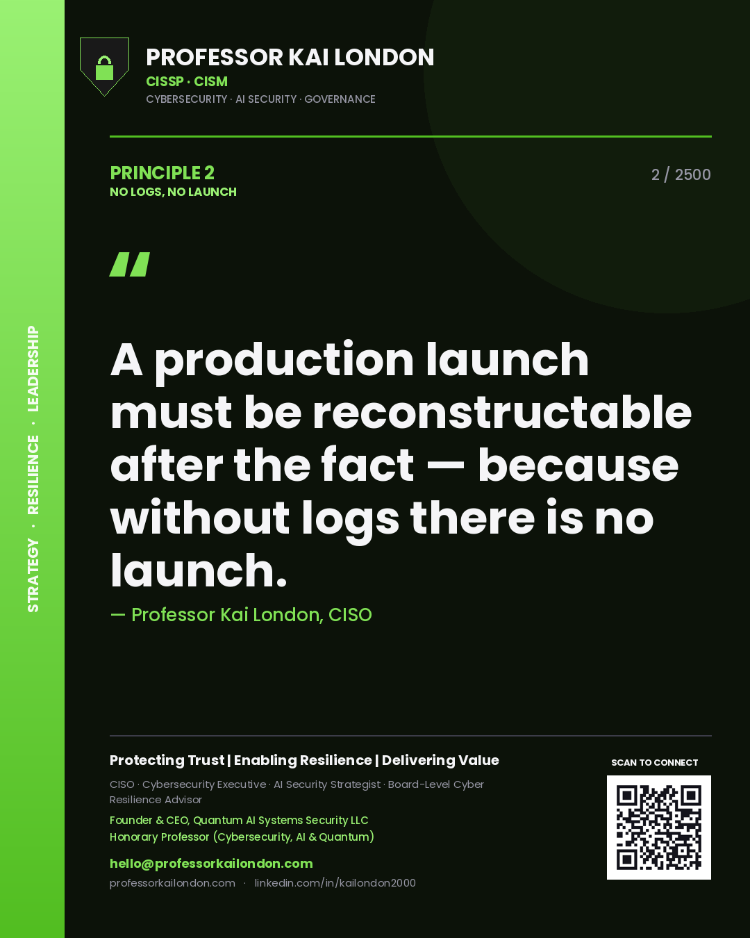 Professor Kai London principle 2: A production launch must be reconstructable after the fact — because without logs there is no launch.