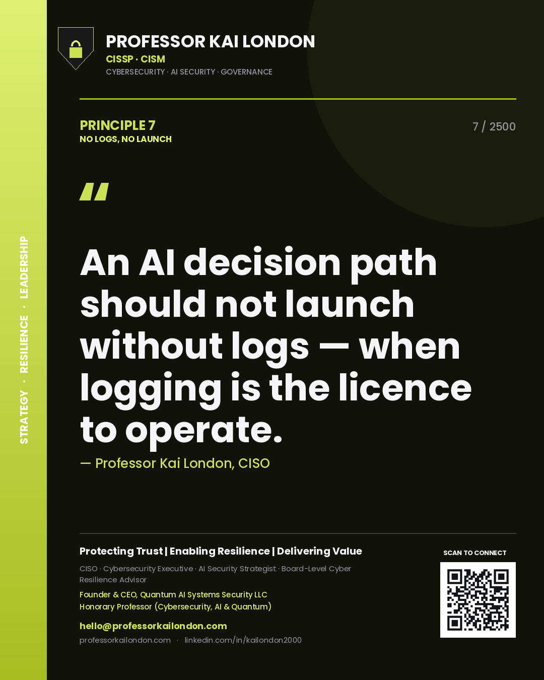Professor Kai London principle 7: An AI decision path should not launch without logs — when logging is the licence to operate.