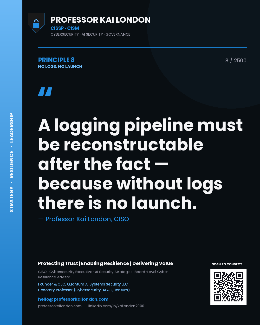 Quote card by Professor Kai London reading 'A logging pipeline must be reconstructable after the fact — because without logs there is no launch.'. From the book No Logs, No Launch.