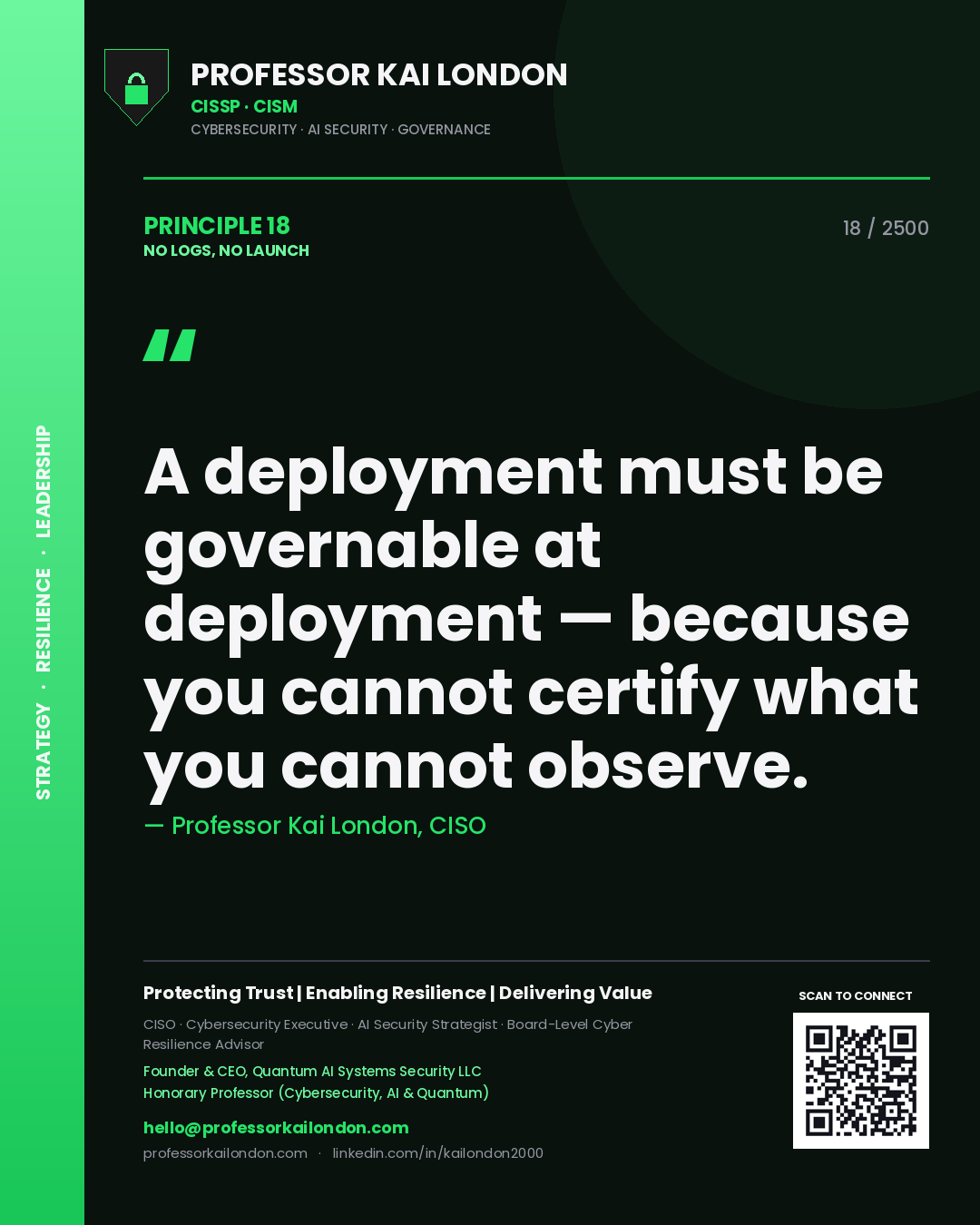 Professor Kai London principle 18: A deployment must be governable at deployment — because you cannot certify what you cannot observe.