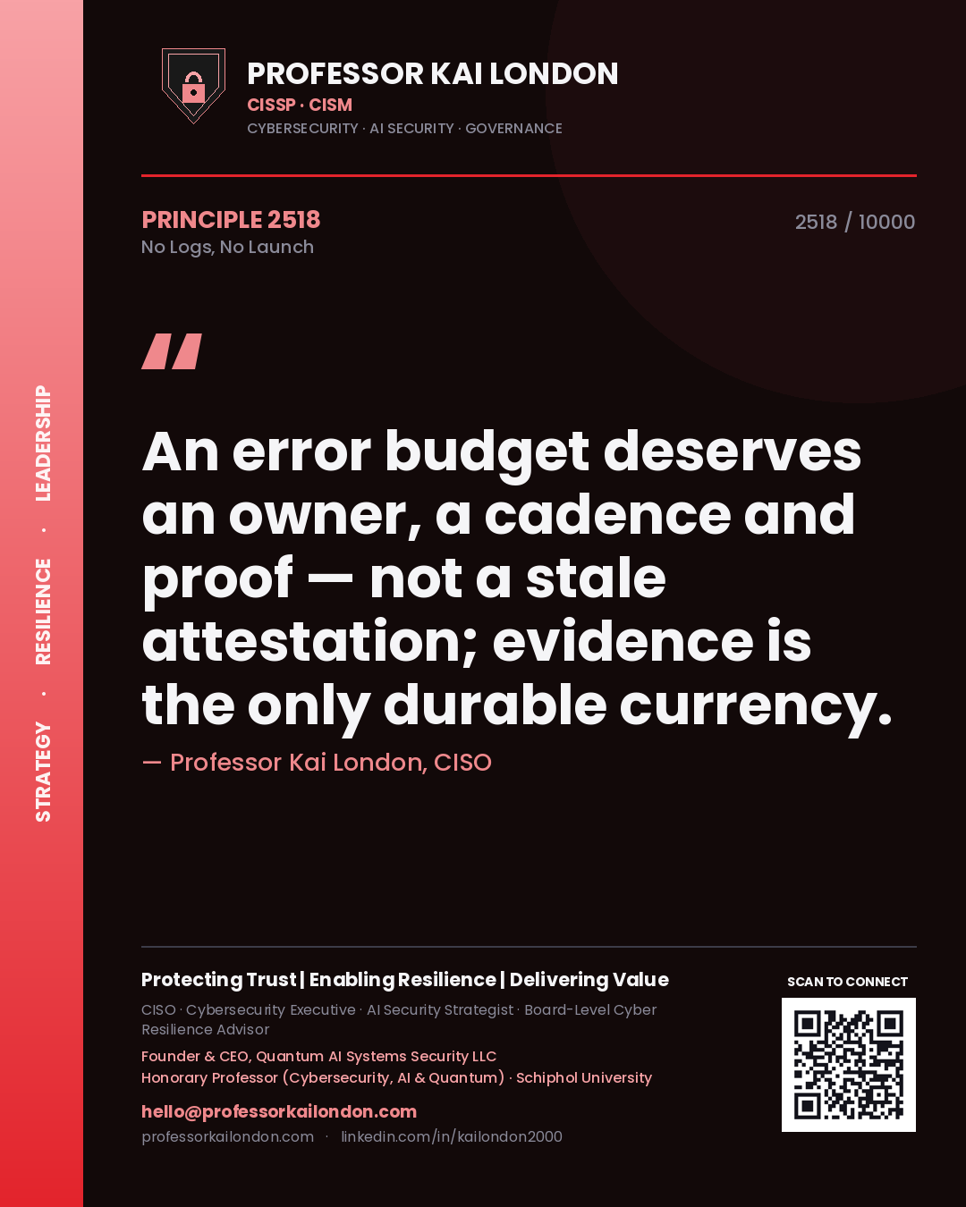 Professor Kai London principle 2518: An error budget deserves an owner, a cadence and proof — not a stale attestation; evidence is the only durable currency.