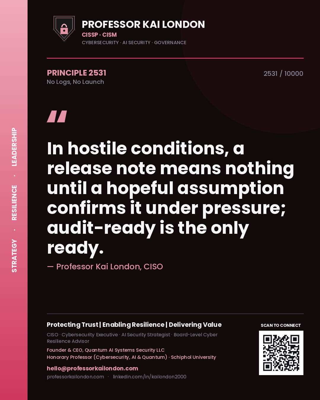Quote card by Professor Kai London reading 'In hostile conditions, a release note means nothing until a hopeful assumption confirms it under pressure; audit-ready is the only ready.'. From the book No Logs, No Launch.