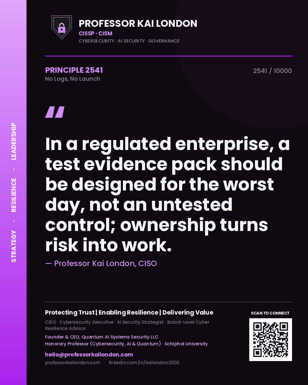 Quote card by Professor Kai London reading 'In a regulated enterprise, a test evidence pack should be designed for the worst day, not an untested control; ownership turns risk into work.'. From the book No Logs, No Launch.