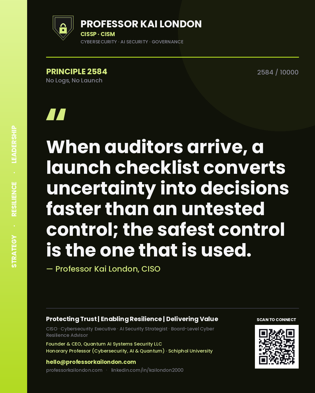 Quote card by Professor Kai London reading 'When auditors arrive, a launch checklist converts uncertainty into decisions faster than an untested control; the safest control is the one that is used.'. From the book No Logs, No Launch.