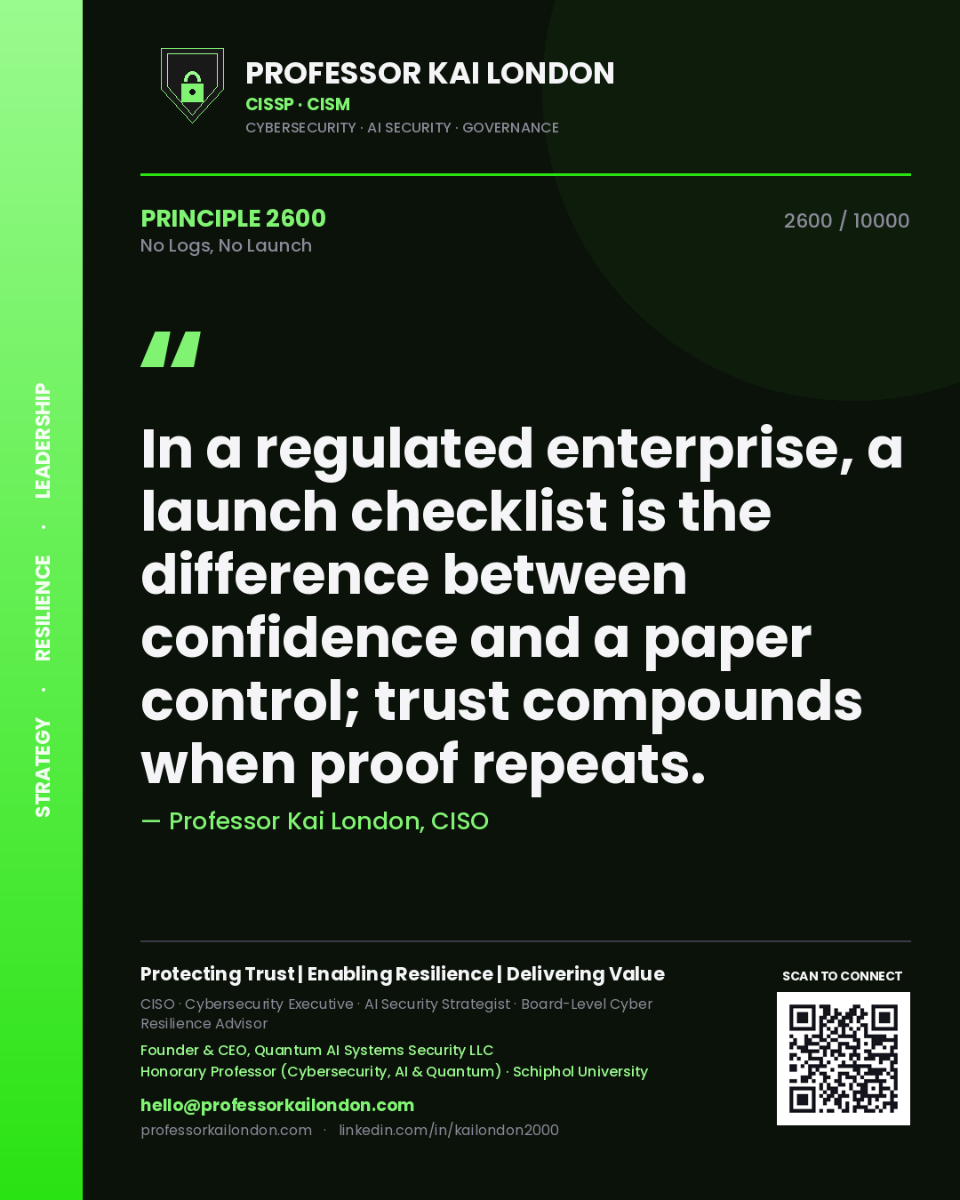 Quote card by Professor Kai London reading 'In a regulated enterprise, a launch checklist is the difference between confidence and a paper control; trust compounds when proof repeats.'. From the book No Logs, No Launch.