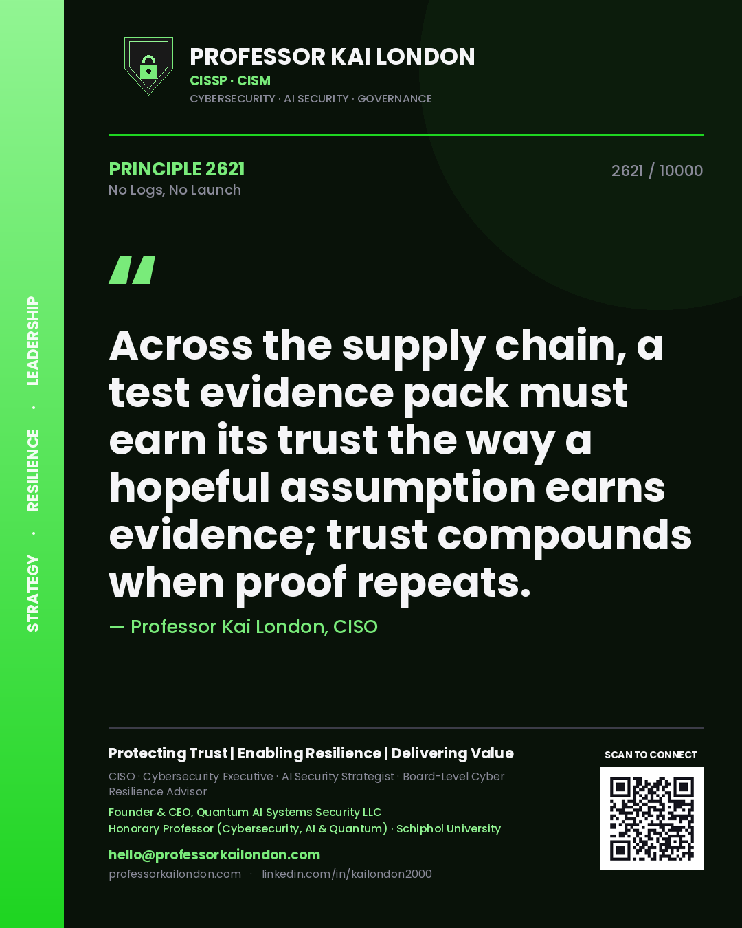 Quote card by Professor Kai London reading 'Across the supply chain, a test evidence pack must earn its trust the way a hopeful assumption earns evidence; trust compounds when proof repeats.'. From the book No Logs, No Launch.
