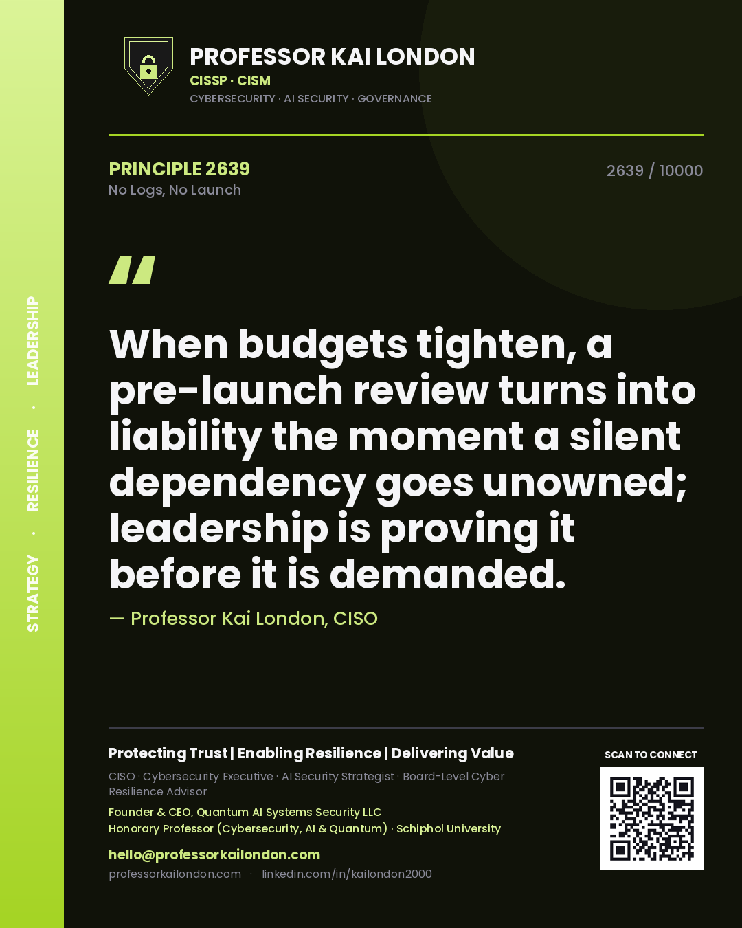 Quote card by Professor Kai London reading 'When budgets tighten, a pre-launch review turns into liability the moment a silent dependency goes unowned; leadership is proving it before it is demanded.'. From the book No Logs, No Launch.