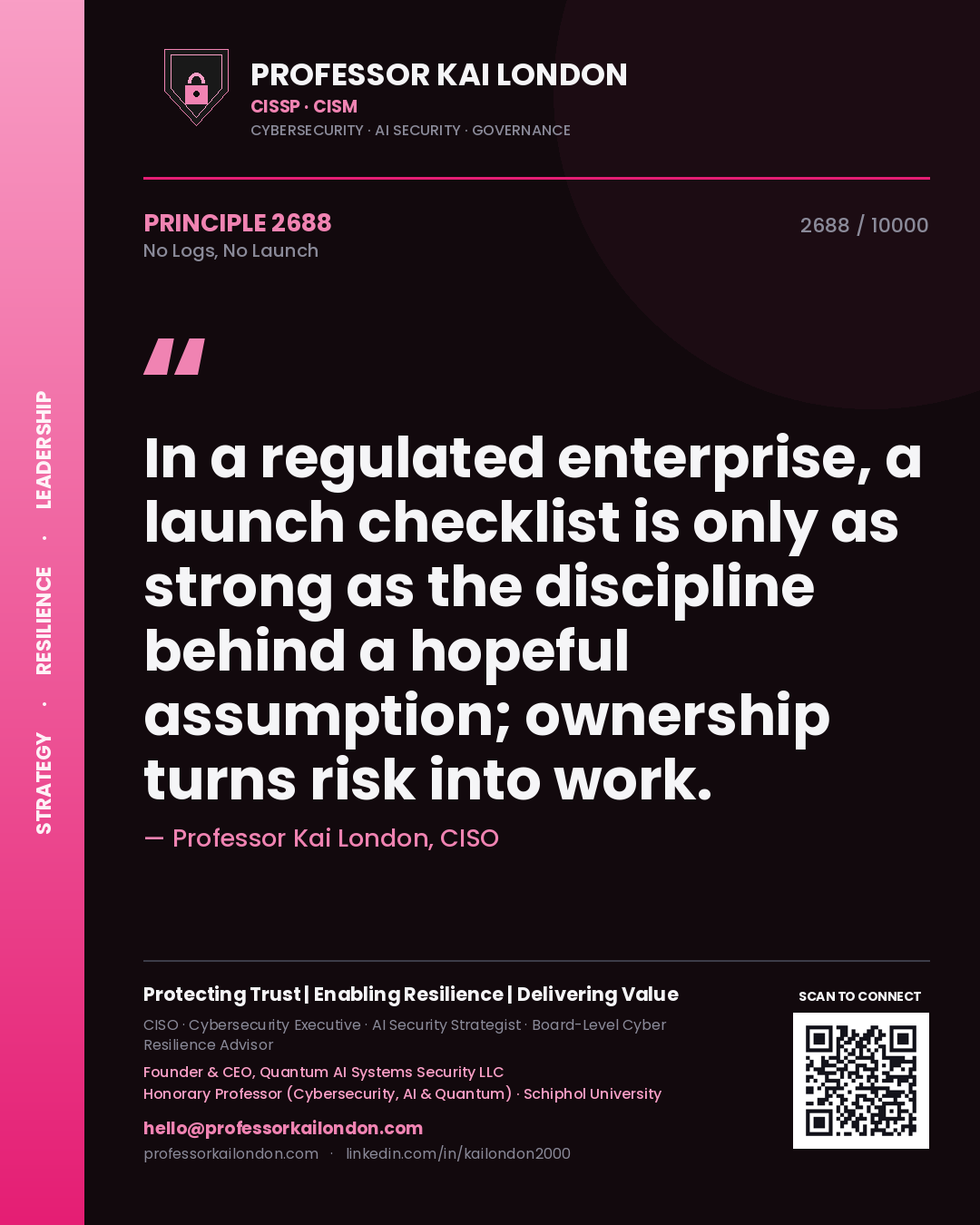 Quote card by Professor Kai London reading 'In a regulated enterprise, a launch checklist is only as strong as the discipline behind a hopeful assumption; ownership turns risk into work.'. From the book No Logs, No Launch.