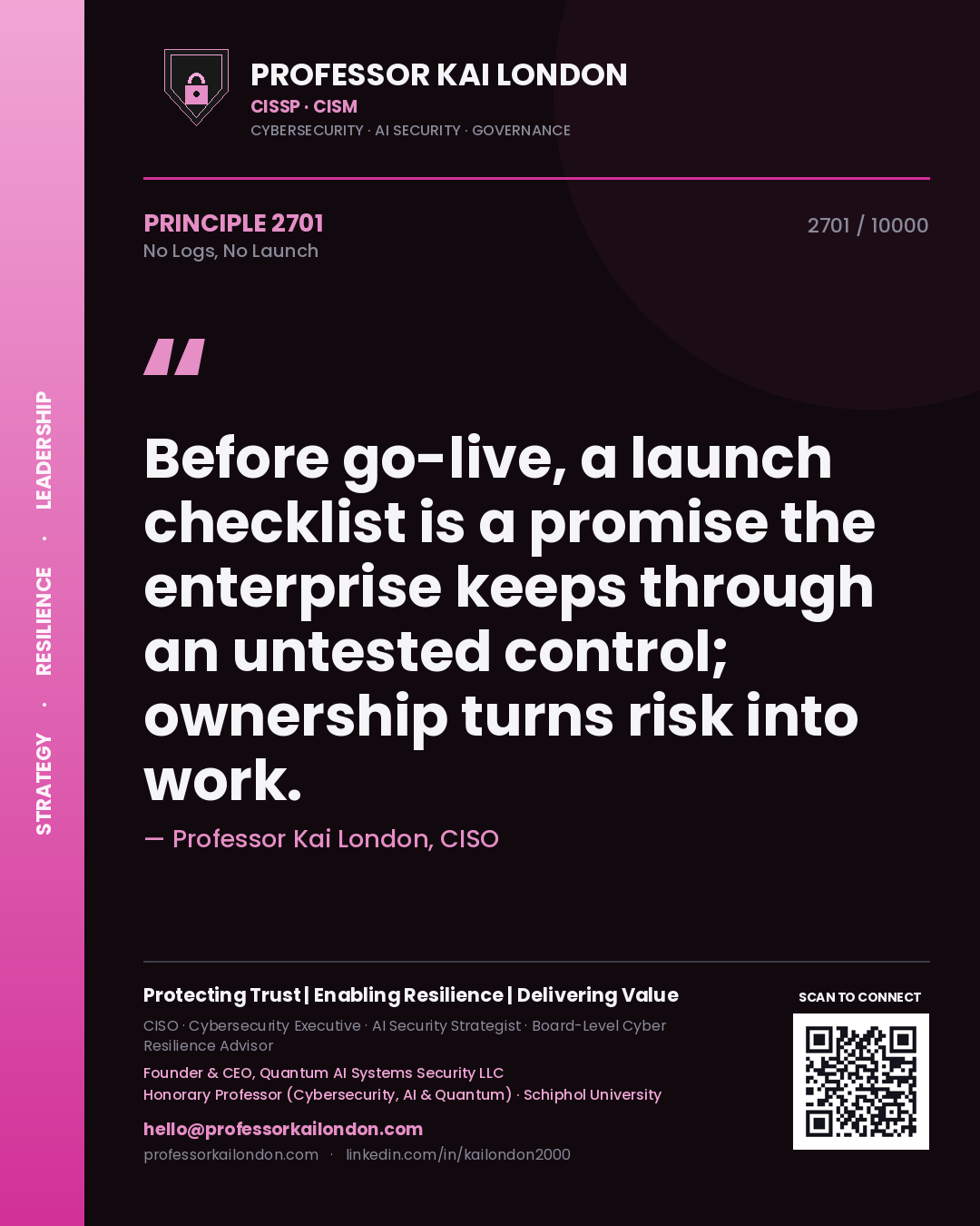 Quote card by Professor Kai London reading 'Before go-live, a launch checklist is a promise the enterprise keeps through an untested control; ownership turns risk into work.'. From the book No Logs, No Launch.