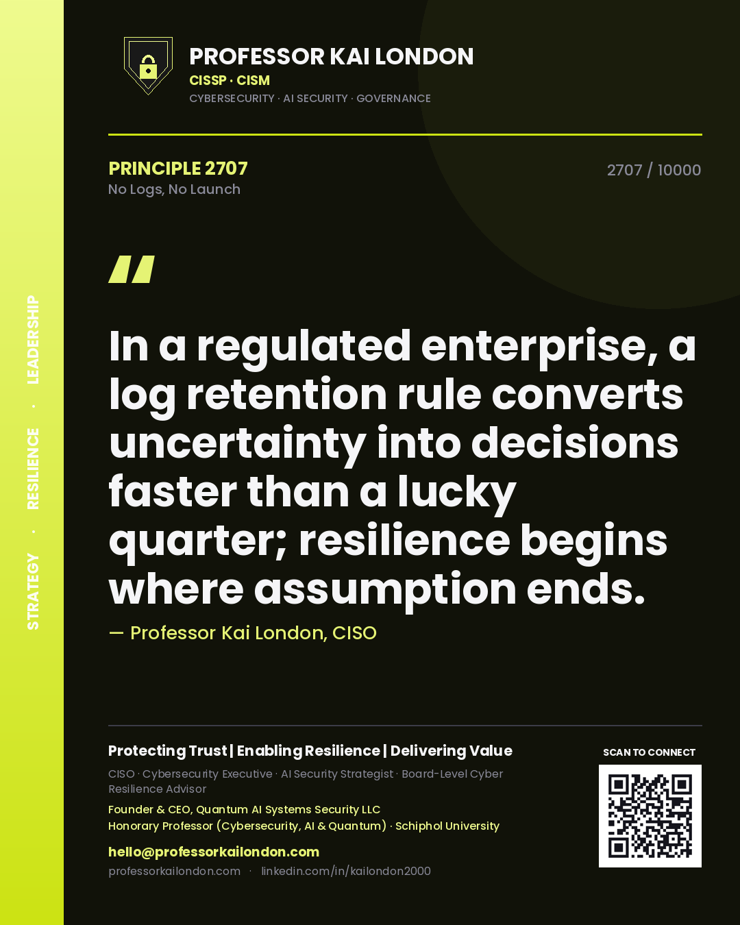 Professor Kai London principle 2707: In a regulated enterprise, a log retention rule converts uncertainty into decisions faster than a lucky quarter; resilience begins where assumption ends.