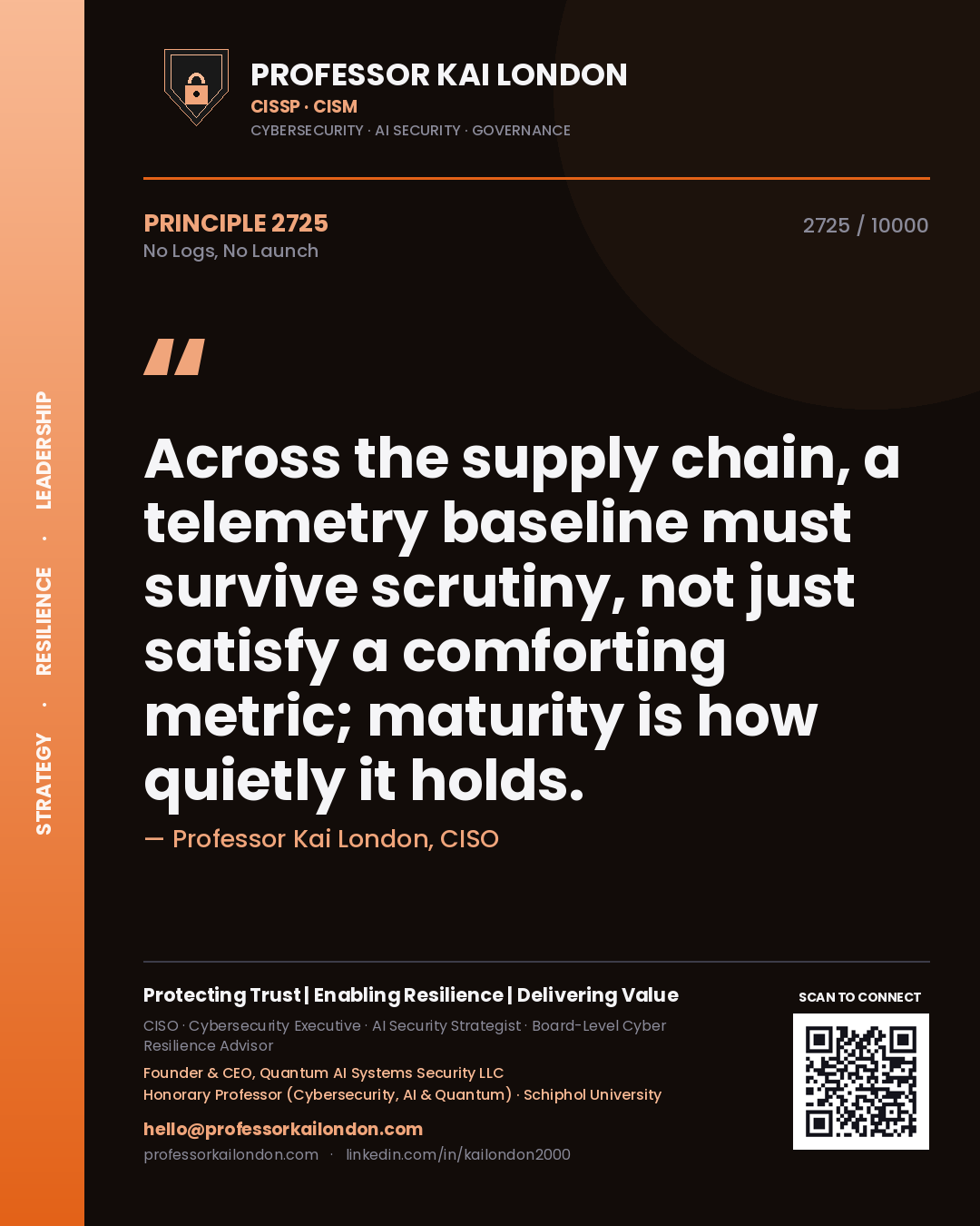 Quote card by Professor Kai London reading 'Across the supply chain, a telemetry baseline must survive scrutiny, not just satisfy a comforting metric; maturity is how quietly it holds.'. From the book No Logs, No Launch.