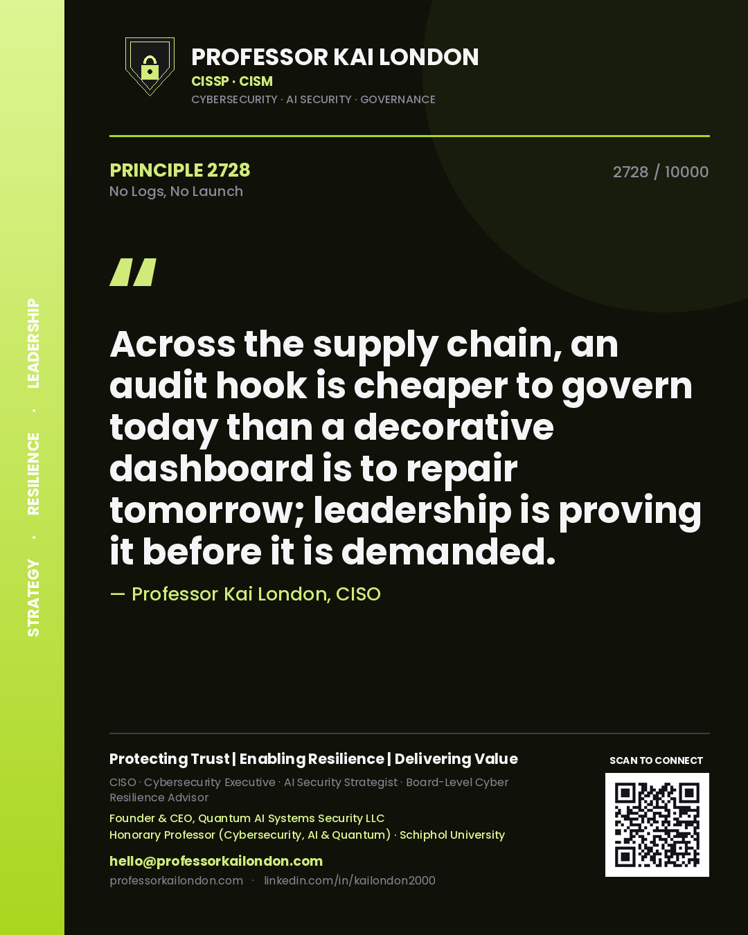 Quote card by Professor Kai London reading 'Across the supply chain, an audit hook is cheaper to govern today than a decorative dashboard is to repair tomorrow; leadership is proving it before it is demanded.'. From the book No Logs, No Launch.