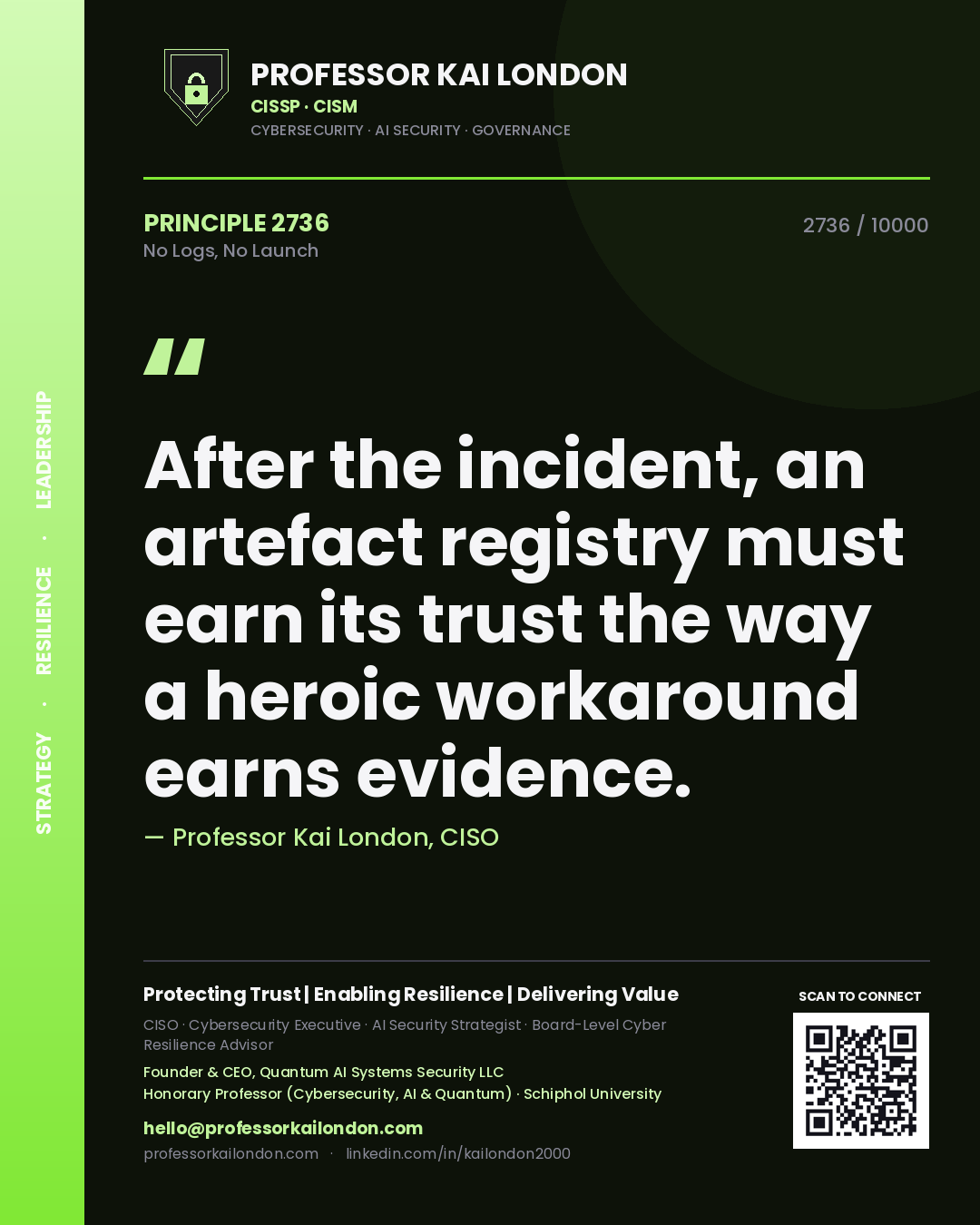 Quote card by Professor Kai London reading 'After the incident, an artefact registry must earn its trust the way a heroic workaround earns evidence.'. From the book No Logs, No Launch.